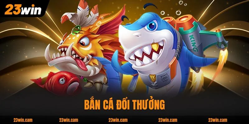Top 4 Bắn Cá Đổi Thưởng Hấp Dẫn Nhất Nhà Cái 23WIN 1 Top 4 Bắn Cá Đổi Thưởng Hấp Dẫn Nhất Nhà Cái 23WIN