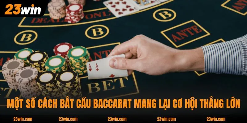 Bắt Cầu Baccarat - Bí Kíp Chốt Lãi 50 Triệu Mỗi Tháng 3 Một số cách bắt cầu Baccarat mang lại cơ hội thắng lớn