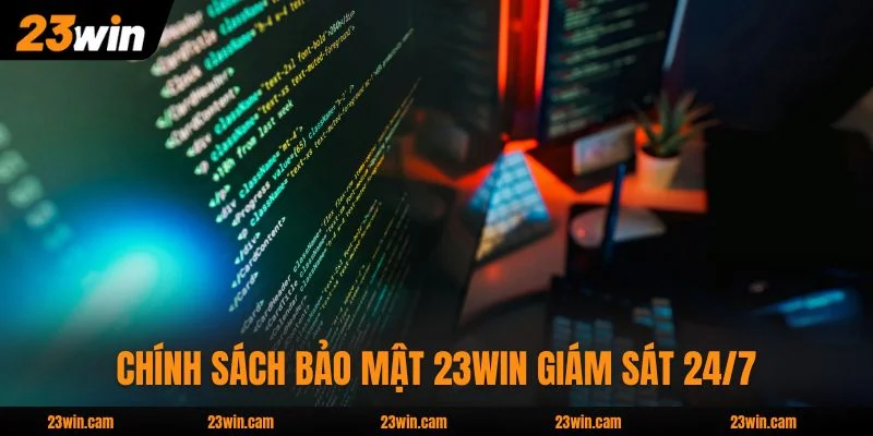Chính sách bảo mật 23WIN giám sát 24/7