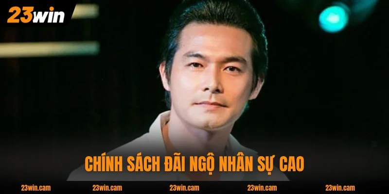 Chính sách đãi ngộ nhân sự cao hơn mức trung bình ngành