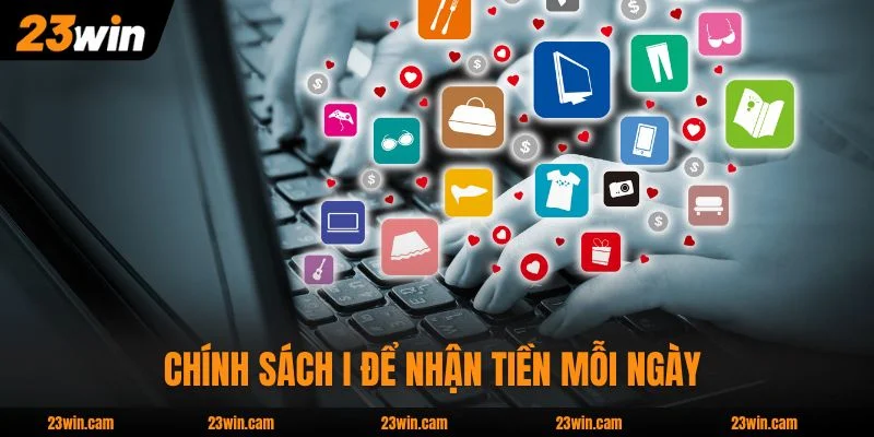 Chọn Chính sách I để nhận tiền mỗi ngày từ cược hội viên