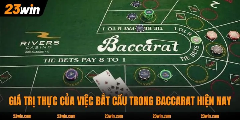 Bắt Cầu Baccarat - Bí Kíp Chốt Lãi 50 Triệu Mỗi Tháng 2 Giá trị thực của việc bắt cầu trong Baccarat hiện nay