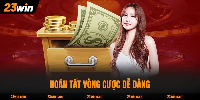 Nạp Đầu Tặng 188k 23WIN - Ưu Đãi 100% Tân Thủ Nhà Cái 3 Hoàn tất vòng cược dễ dàng, rút thưởng nhanh chóng