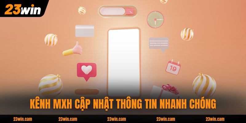 Kênh MXH cập nhật thông tin nhanh chóng 