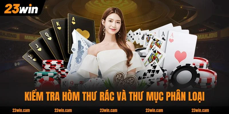 Đăng Ký 23WIN - Hướng Dẫn Tạo Tài Khoản Chi Tiết Chỉ 30 Giây 3 Kiểm tra hòm thư rác và thư mục phân loại