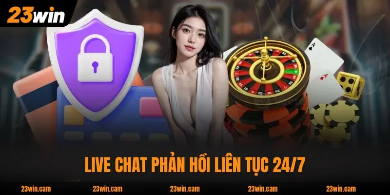 Live Chat phản hồi liên tục 27/7 dưới 30 giây
