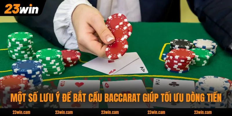 Bắt Cầu Baccarat - Bí Kíp Chốt Lãi 50 Triệu Mỗi Tháng 4 Một số lưu ý để bắt cầu Baccarat giúp tối ưu dòng tiền