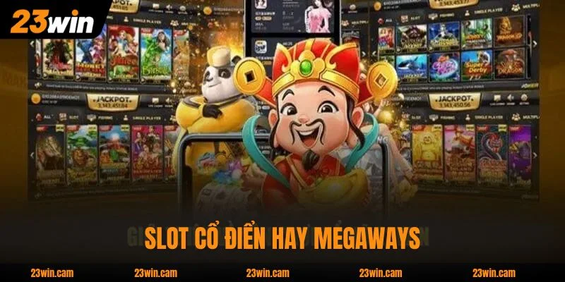 Nổ Hũ 23WIN - 2.000 Game Từ 7 Nhà Phát Hành Hot Nhất 3 Slot cổ điển hay Megaways, trải nghiệm mượt mà 24/7