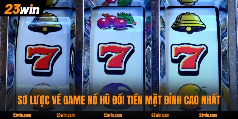 Game Nổ Hũ Đổi Tiền Mặt - Các Loại Hình Và Mẹo Hay 2026 2 Sơ lược về game nổ hũ đổi tiền mặt đỉnh cao nhất